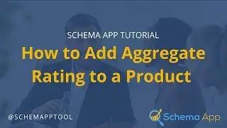 Schema App Tutorial: How to Add Aggregate Rating to a Product