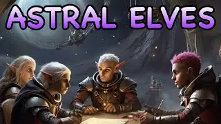 D&D5E: ASTRAL ELVES GUIDE