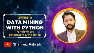 16.Transformers Estimators And Pipelines | Data mining with Python in English 