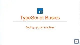 TypeScript Basics | 03 Setting up your machine