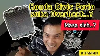 Honda Civic Ferio sering overheat? Masa sich..? [Tips & Trik]
