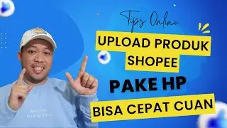 Cara Upload Atau Menambahkan Produk di Shopee Menggunakan Hand Phone (HP) Agar Cepat Cuan