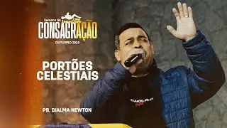 Portões Celestiais | Pb. Djalma Newton | Semana de Consagração