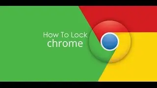 how to lock chrome browser