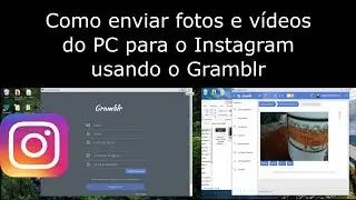 Como enviar vídeos e fotos para o Instagram no PC usando o Gramblr