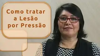 Como Tratar Lesão por Pressão | Aula Aberta