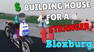 Building Stranger a House in BLOXBURG! (Roblox)