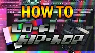 HOW TO MAKE LO-FI HIP-HOP