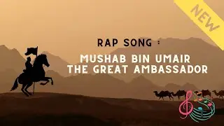 Mushab Bin Umair The Great Ambassador