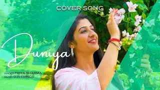 DUNIYA BY GURNAM BHULLAR || COVER SONG BY PRIYA SHARMA || DJSTRINGS