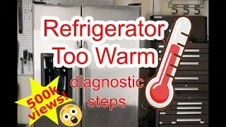Refrigerator Too Warm - Diagnostic Steps