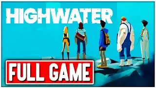 HIGHWATER Gameplay Walkthrough FULL GAME No Commentary + Ending