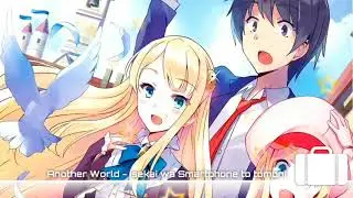 Opening Isekai wa smartphone to tomoni Full『Another World』