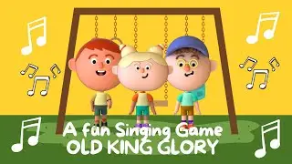 A Fun Circle / Singing Games called Old King Glory