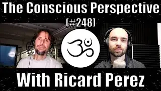 The Lucid Mind Revolution with Ricard Perez | The Conscious Perspective [#248]