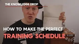 The Perfect Training Schedule to Maximize Your Time & Results // THE KNOWLEDGE DROP | BBOY DOJO