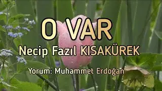 O VAR / NECİP FAZIL KISAKÜREK