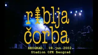 RIBLJA ČORBA - CEO KONCERT (8 JUN 2002 BEOGRAD)