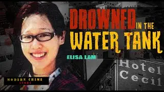 THE MYSTERIOUS DEATH OF ELISA LAM | HOTEL CECIL | MODERN CRIMES
