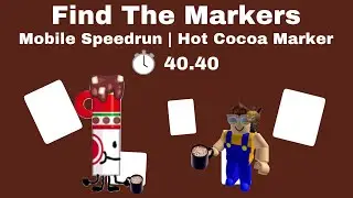 Hot Cocoa Marker Mobile Speedrun | 40.40 | Find The Markers