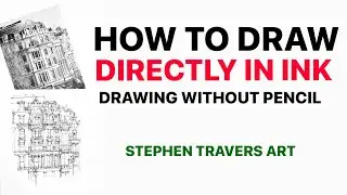 How to Draw Directly in Ink - Drawing Without a Pencil Underdrawing