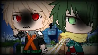 •i wanna die x wanna live• //gachaclub //mha //bkdk
