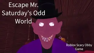 Escape Mr. Saturday's Odd World Obby l Roblox Scary Obby Game