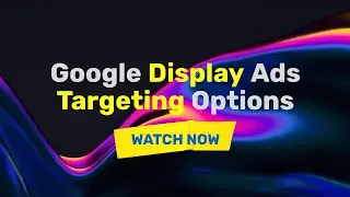 Google Display Ads Targeting Options in Hindi | Step by Step Explained | Lesson 27