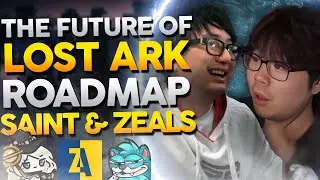 Roadmap: The Future of Lost Ark Ft. Zealsambitions & Saintone