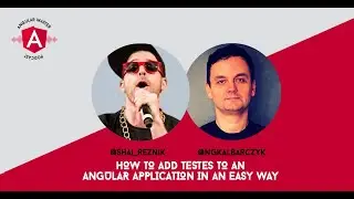 AMP33: Shai Reznik on How to Add Testes to an Angular Application in an Easy Way