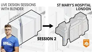 Session 2 - Architecture design session with Blender - St' Mary's Hospital London