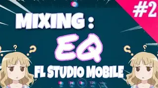 BASIC MIXING #2 : HOW TO EQ | FL Studio Mobile