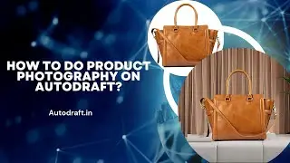How to do product photography on Autodraft? Ai Products | Ai Product Photography | BG Replacer