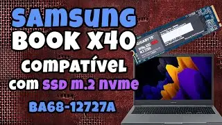 Samsung book X40 compativel ssd m2 NVME ? Modelo: BA68-12727A