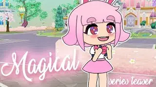 Magical | Gacha Life Series Teaser