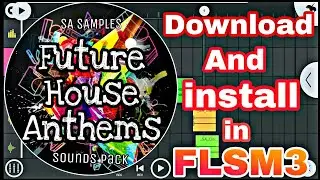 Free Future House Anthems Sounds Sample Pack Install In FLSM3