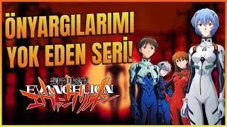 NEON GENESIS EVANGELION: Bu Efsaneyi Sonunda İzledim!