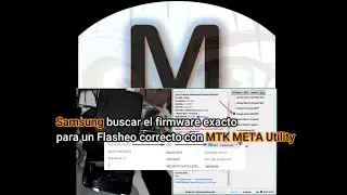 Samsung buscar el firmware exacto para un Flasheo correcto con MTK META Utility
