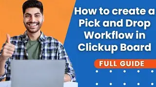 How To Create A Pick and Drop Workflow In Clickup Board | Clickup Tutorial