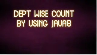 write a java program to print dept wise count by using java8 ?