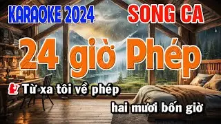 Hai Mươi Bốn Giờ Phép Karaoke Song Ca | Beat 2024
