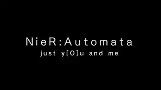 NieR:Automata - Just You and Me Ending [O]