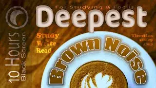 10h of-Deepest Brown Noise for MAXIMUM Study Focus! 🌟👩‍🎓