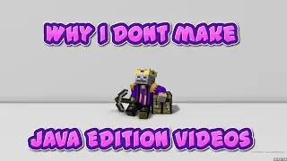 Why I Don't Make Minecraft Java Edition Videos