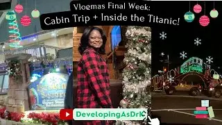 Cabin Trip + Inside the Titanic! Pigeon Forge, TN | Vlogmas Final Week