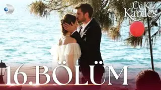 Üç Kız Kardeş 16.Bölüm -  Sezon Finali  Full Bölüm