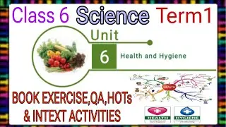 HEALTH AND HYGIENE CLASS 6 SCIENCE TERM1 UNIT 6 BOOK EXERCISE,QA,HOTS & INTEXT ACTIVITIES
