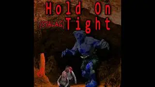 Hold On (Stalag) Tight