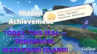 Hidden Achievement Guide: Today, This Seal — Tomorrow, Watatsumi Island ! | Genshin Impact