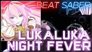 [BeatSaber] LukaLuka☆NIghtFever  Cover 楽しくプレイした！